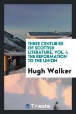Three Centuries of Scottish Literature, Vol. I