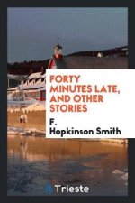 Forty Minutes Late, and Other Stories