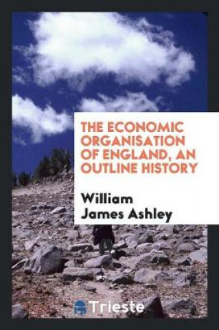 Economic Organisation of England, an Outline History