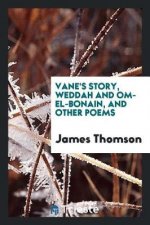 Vane's Story. Weddah and Om-El-Bonain, and Other Poems