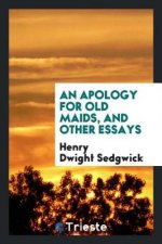 Apology for Old Maids, and Other Essays