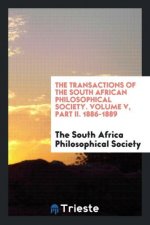 Transactions of the South African Philosophical Society. Volume V, Part II. 1886-1889