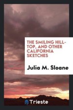 Smiling Hill-Top and Other California Sketches