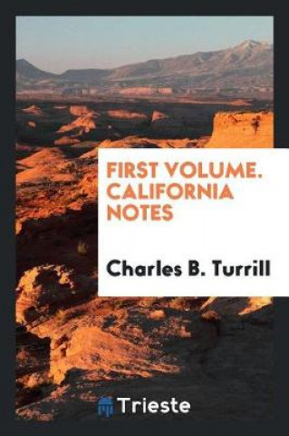 First Volume. California Notes