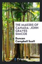 Makers of Canada; John Graves Simcoe