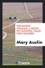 Basket Woman, a Book of Fanciful Tales for Children