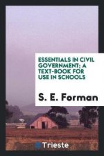 Essentials in Civil Government; A Text-Book for Use in Schools