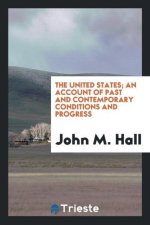 United States; An Account of Past and Contemporary Conditions and Progress