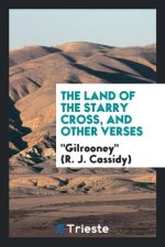 Land of the Starry Cross, and Other Verses