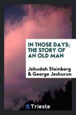In Those Days; The Story of an Old Man