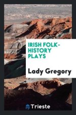 Irish Folk-History Plays