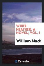 White Heather, a Novel; Vol. I