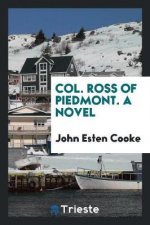 Col. Ross of Piedmont. a Novel