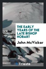 Early Years of the Late Bishop Hobart