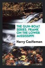 Gun-Boat Series. Frank on the Lower Mississippi