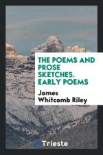 Poems and Prose Sketches. Early Poems