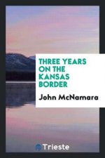 Three Years on the Kansas Border