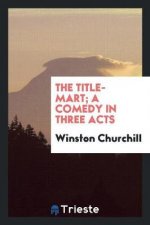 Title-Mart; A Comedy in Three Acts