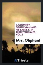 Country Gentleman and His Family. in Three Volumes. Vol. I