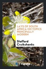 Lays of South Africa on Topics Principally Modern