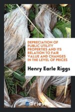 Depreciation of Public Utility Properties and Its Relation to Fair Value and Changes in the Level of Prices