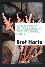 First Family of Tasajara; In Two Volumes, Vol. I