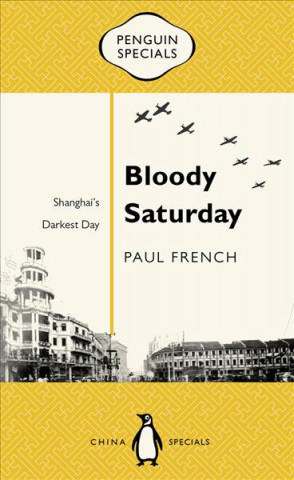 Bloody Saturday: Shanghai's Darkest Day