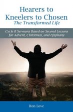 Hearers to Kneelers to Chosen The Transformed Life