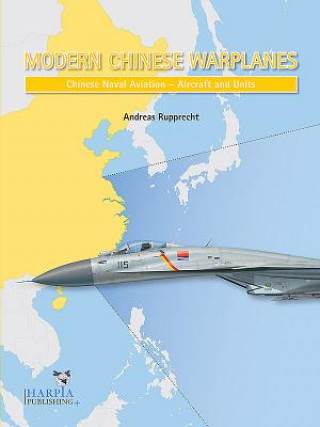 Modern Chinese Warplanes: Chinese Naval Aviation - Aircraft and Units