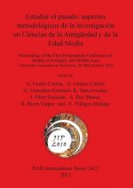 Estudiar el pasado: aspectos metodologicos de la investigacion en Ciencias de la Antiguedad y de la Edad Media