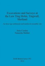 Excavations at the Law Ting Holm Tingwall Shetland. An Iron Age settlement and medieval assembly site