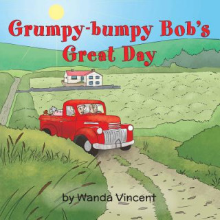 Grumpy-bumpy Bob`s Great Day