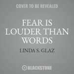 Fear Is Louder Than Words