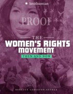 The Women's Rights Movement: Then and Now