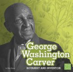 George Washington Carver: Botanist and Inventor