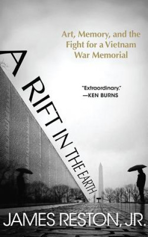 A Rift in the Earth: Art, Memory, and the Fight for a Vietnam War Memorial