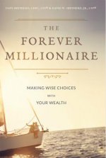 The Forever Millionaire: Making Wise Choices with Your Wealth