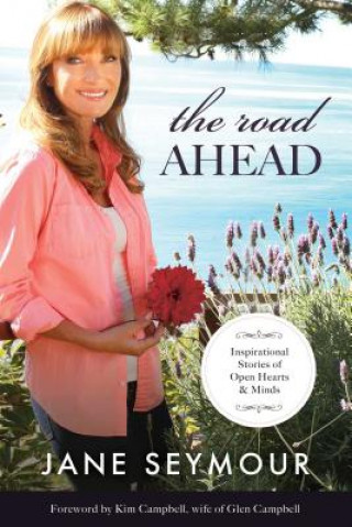 The Road Ahead: Inspirational Stories of Open Hearts and Minds