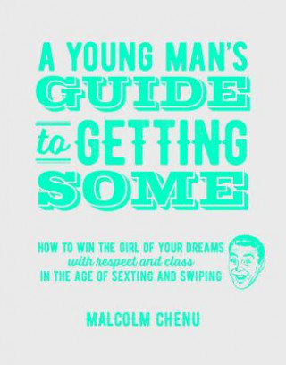 Young Man's Guide to Getting Some