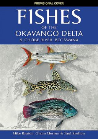 Fishes of the Okavango Delta and Chobe River