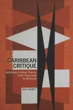 Caribbean Critique: Antillean Critical Theory from Toussaint to Glissant
