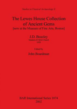 Lewes House Collection of Ancient Gems [now at the Museum of Fine Arts Boston] by J.D. Beazley Student of Christ Church 1920
