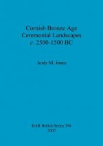 Cornish Bronze Age ceremonial landscapes c. 2500-1500 BC