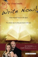 Write Now!: From Head to Read in 90 Days.