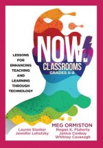 Now Classrooms, Grades 6-8: Lessons for Enhancing Teaching and Learning Through Technology (Supporting Iste Standards for Students and Digital Cit