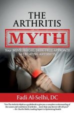 The Arthritis Myth: Your Nonsurgical, Drug-Free Approach to Treating Arthritis