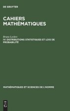 Cahiers mathematiques, IV, Distributions statistiques et lois de probabilite