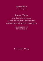 Räume, Zeiten und Transferprozesse in der polnischen und anderen ostmitteleuropäischen Literaturen