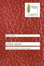 Enfant, pleure!