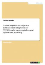 Erarbeitung einer Strategie zur methodischen Integration des EFQM-Modells im strategischen und operativen Controlling